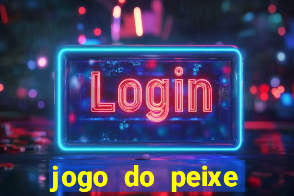 jogo do peixe ganhar dinheiro